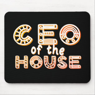 CEO OF THE HOUSE, WHO'S THE CEO OF THE HOUSE! MOUSE MAT