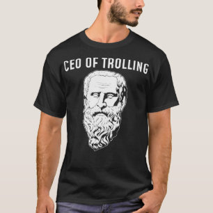 CEO Of Trolling Funny Philosopher Diogenes design T-Shirt
