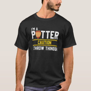 Ceramic Artist  Caution I Throw Things  Clay Potte T-Shirt