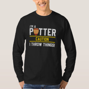 Ceramic Artist Caution I Throw Things Clay Potte T-Shirt