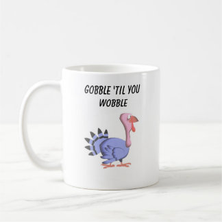 Ceramic mug - Gobble til you wobble
