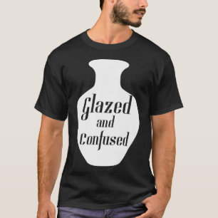 Ceramics Pottery Premium Glazed and Confused T-Shirt