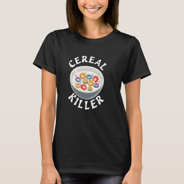 Cereal Killer Design for Breakfast Lovers and Humo T-Shirt (Front)