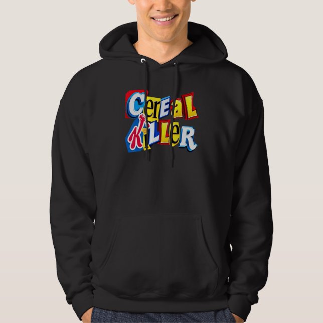 Cereal Killer Graphic For The Cereal  In Your Fami Hoodie (Front)
