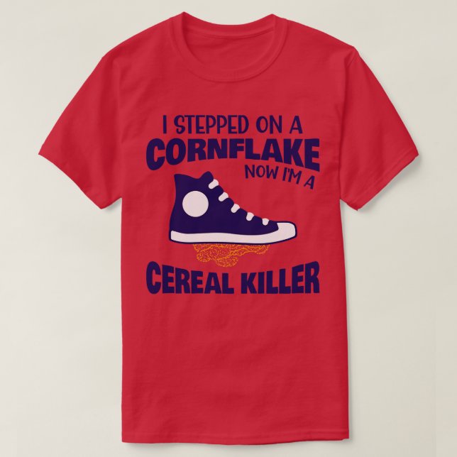 Cereal Killer Pun Dad Joke T-Shirt (Design Front)