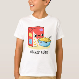 Cerealsly Corny Funny Milk Cereal Pun  T-Shirt