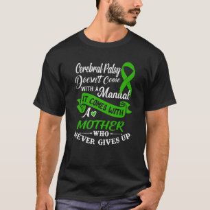 Cerebral Palsy A Mother Who Never Gives Up Green R T-Shirt