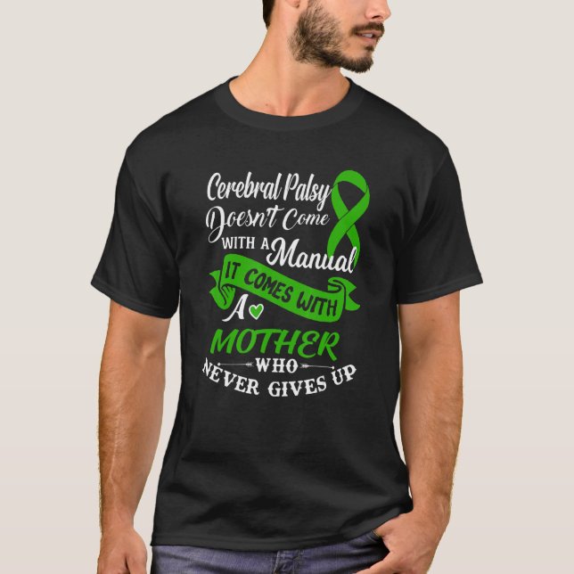 Cerebral Palsy A Mother Who Never Gives Up Green R T-Shirt (Front)