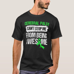 Cerebral Palsy Awareness Can't Stop Me From Being  T-Shirt
