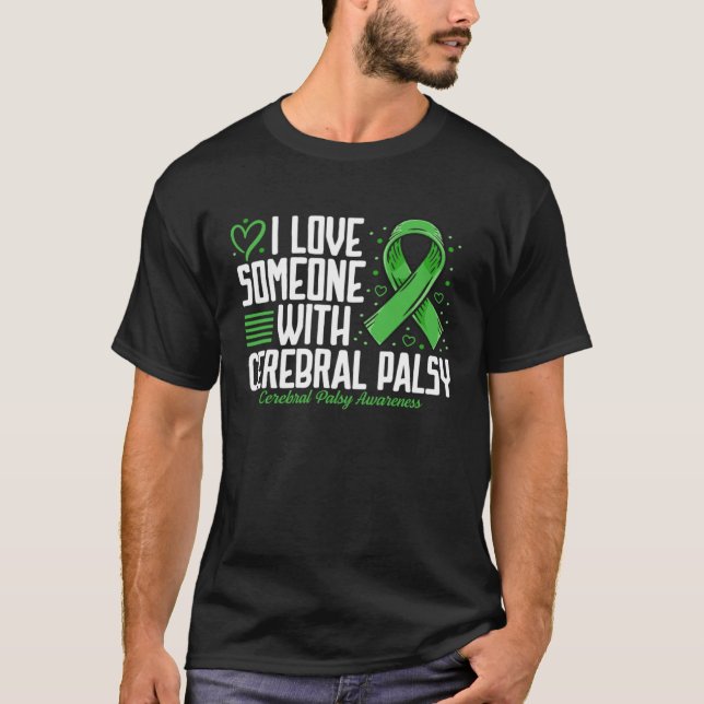 Cerebral Palsy Awareness I Love Someone with Cereb T-Shirt (Front)