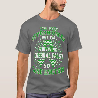 Cerebral Palsy Awareness Im Not Superwoman But Im T-Shirt