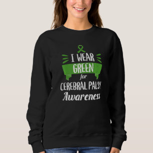 Cerebral Palsy Awareness Month I Wear Green Brain Sweatshirt