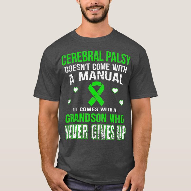 CEREBRAL PALSY COMES WITH A GRANDSON WHO NEVER T T-Shirt (Front)