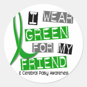 Cerebral Palsy I Wear Green For My Friend 37 Classic Round Sticker
