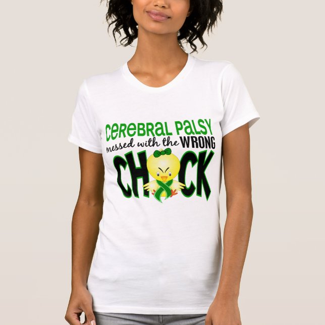 Cerebral Palsy Messed With The Wrong Chick T-Shirt (Front)