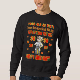 Certain Body Parts Shrink With Age30 - Over The Hi Sweatshirt