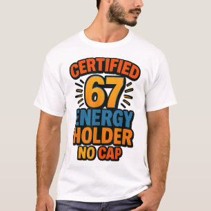 Certified 67 Energy Holder No Cap Aura Rizz Sigma T-Shirt