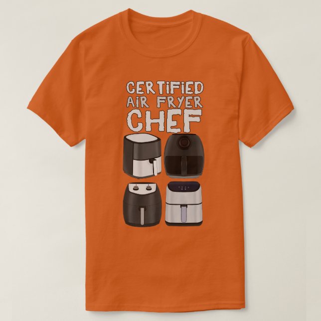 Certified Air Fryer Chef T-Shirt (Design Front)