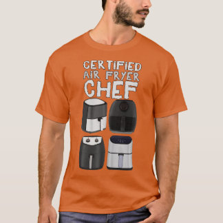 Certified Air Fryer Chef T-Shirt