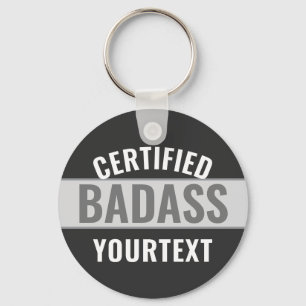 Certified Badass Modern Black & White Funny Unique Key Ring