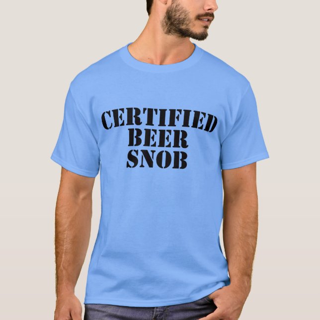 Certified Beer Snob Shirts (Front)