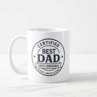 Certified Best Dad #0001 – 100% Original Father’s  Coffee Mug