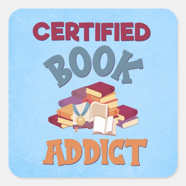 Certified Book Addict Square Sticker (Front)