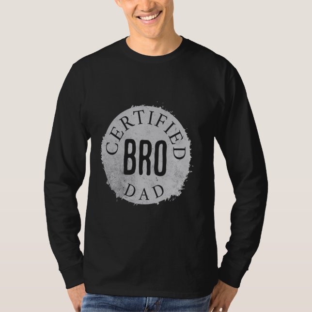Certified Bro Dad - Ultimate Dad Duties & Bro Vibe T-Shirt (Front)
