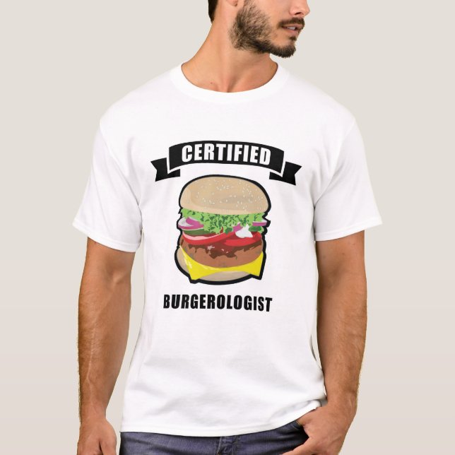 Certified Burgerologist - Funny Burger Design T-Shirt (Front)