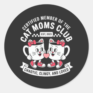 Certified Cat Moms Club Chaotic Clingy Loved Retro Classic Round Sticker