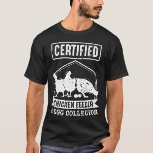 Certified Chicken Feeder and Egg Collector T-Shirt