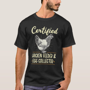 Certified Chicken Feeder & Egg Collector Chicken T-Shirt