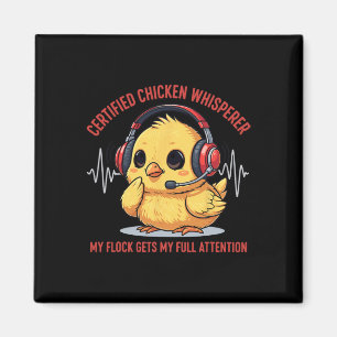 Certified Chicken Whisperer My Flock Gets My Full Magnet