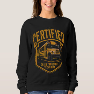 Certified Child Transport Technician School Bus Dr Sweatshirt