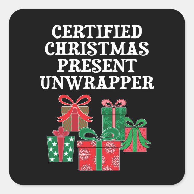 Certified Christmas Present Unwrapper T-Shirt Square Sticker (Front)