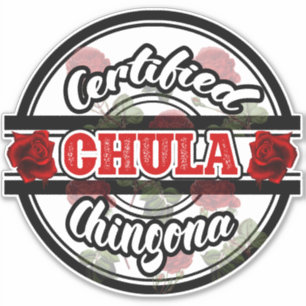 Certified Chula Chingona Sticker