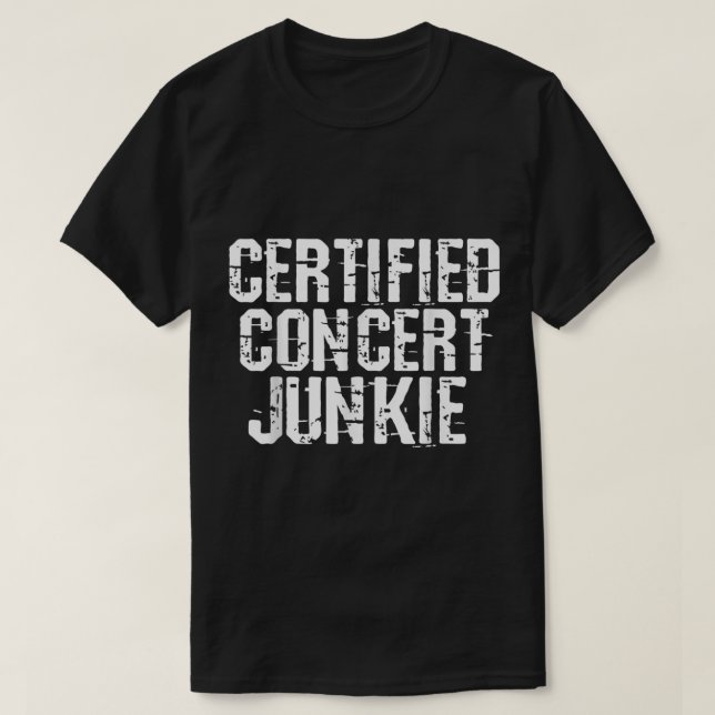Certified Concert Junkie Music Lover Group  T-Shirt (Design Front)