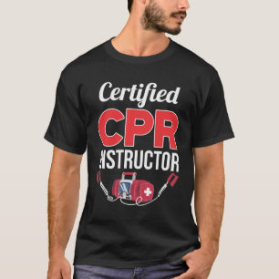 Certified CPR Instructor Funny Medical Worker T-Shirt