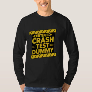 Certified Crash Test Dummy Funny Car Crash Quote T-Shirt