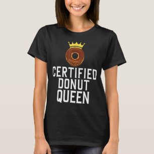Certified Doughnut Queen Food  1 T-Shirt