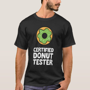 Certified Doughnut Tester Doughnut T-Shirt