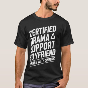 Certified Drama Support Boyfriend Humour T-Shirt