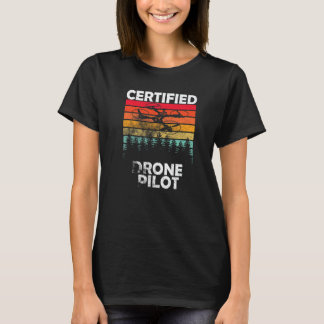 Certified Drone Pilot Fpv Drone Flying Drone Mount T-Shirt