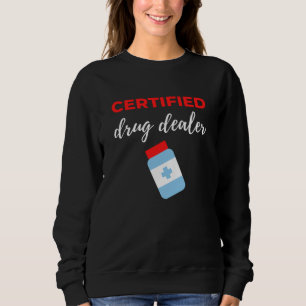 Certified Drug Dealer Sweatshirt