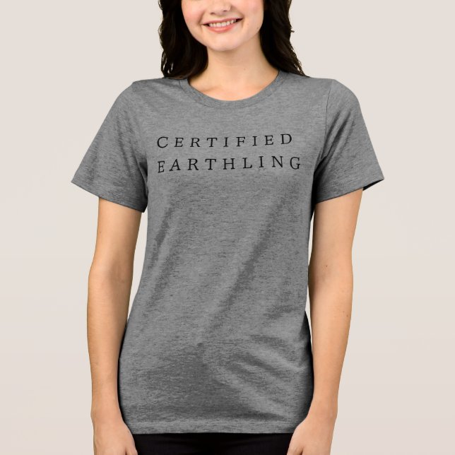 'Certified Earthling' Planetary Pride Fun Playful  Tri-Blend Shirt (Front)