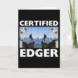 Certified Edger Climbing Funny Oddly Specific Dank Card