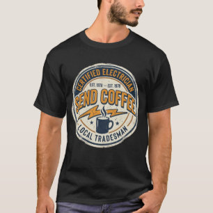 Certified Electrician Send Coffee And Snacks Funny T-Shirt