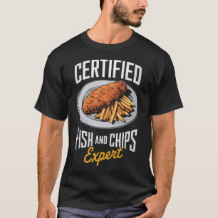 Certified Fish and Chips Expert Food Lover Men Wom T-Shirt