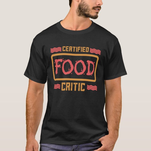 Certified Food Critic Restaurant Food Critic T-Shirt (Front)