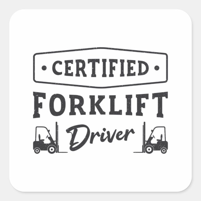 Certified Forklift Driver Forklift Operator Truck Square Sticker (Front)